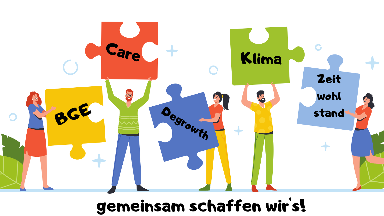 Aktivisten halten Puzzleteile in die Hoehe auf denen je steht: BGE, Care, Degrowth, Klima und Zeitwohlstand., Darunter: gemeinsam schaffen wir's